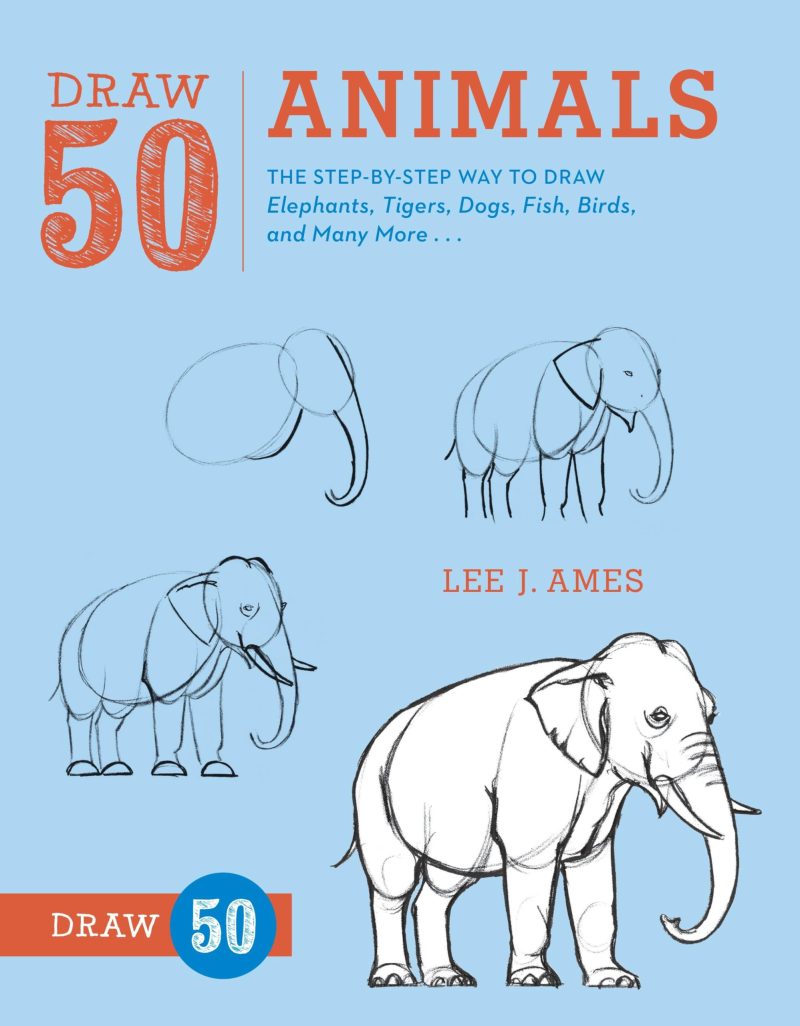 Draw 50 Animals: The StepByStep Way to Draw Elephants, Tigers, Dogs, Fish, Birds, and Many More