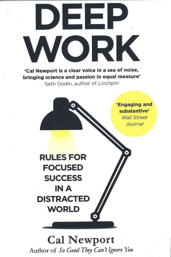 Deep Work: Rules for Focused Success in a Distracted World [Paperback] Newport