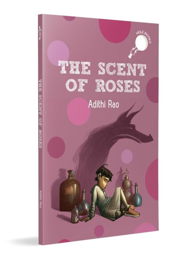 The Scent of Roses (hOle Book): Story of a Young Boy Dealing with Loss | Set in Kashmir | Ages 7+ Adithi Rao