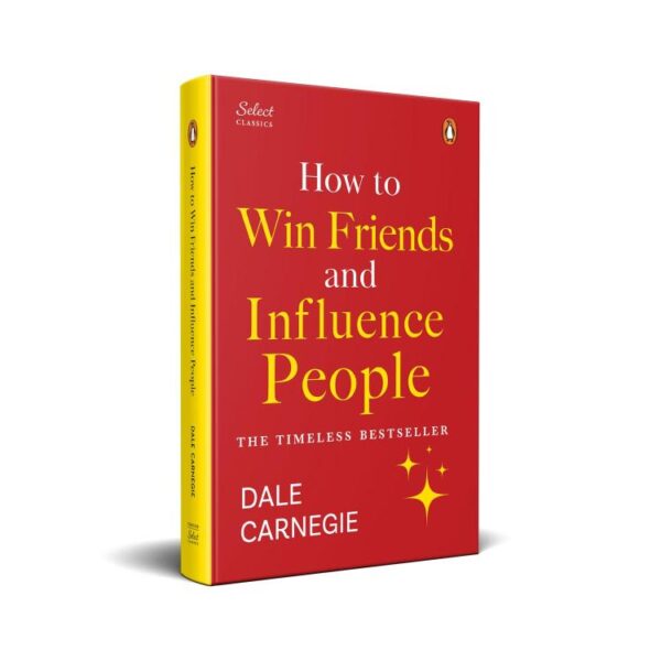 Penguin Select Classics: How to Win Friends and Influence People: (Original