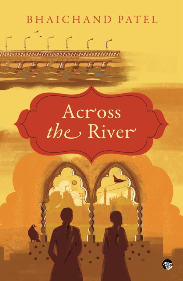 Across The River [Hardcover] Bhaichand Patel [Hardcover] Bhaichand Patel [Hardcover] Bhaichand Patel [Hardcover] Bhaichand Patel