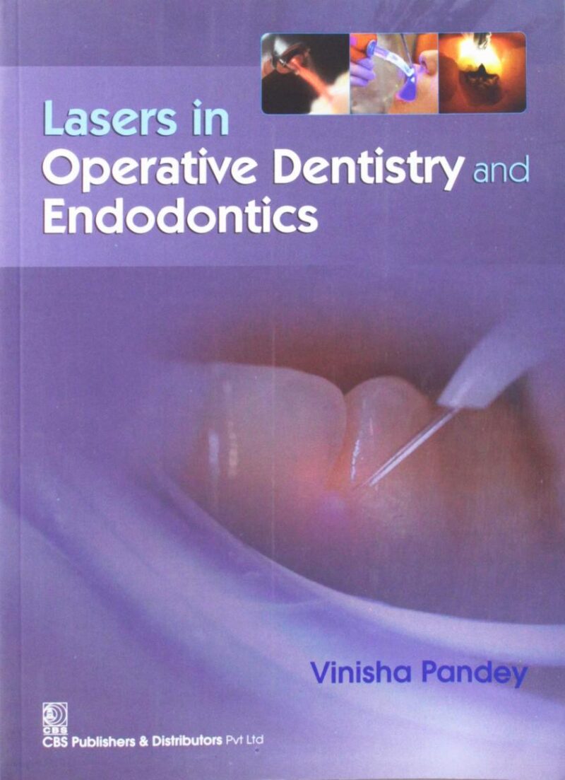 Lasers in Operative Dentistry and Endodontics [Paperback] Vinisha