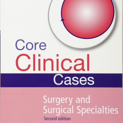 Core Clinical Cases In Surgery And Surgical Specialties 2Ed (Pb 2015)