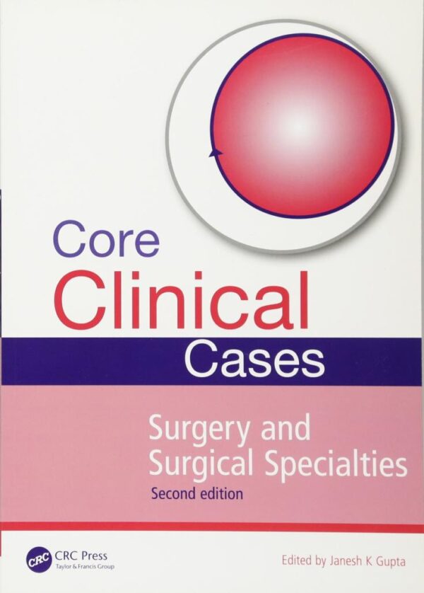 Core Clinical Cases In Surgery And Surgical Specialties 2Ed (Pb 2015)
