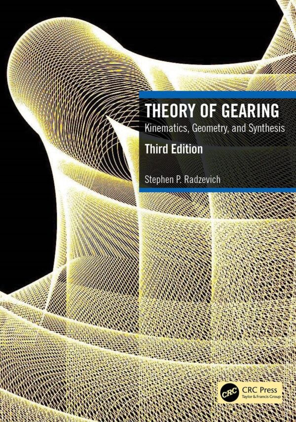 THEORY OF GEARING KINEMATICS GEOMETRY AND SYNTHESIS 3ED (HB 2023)