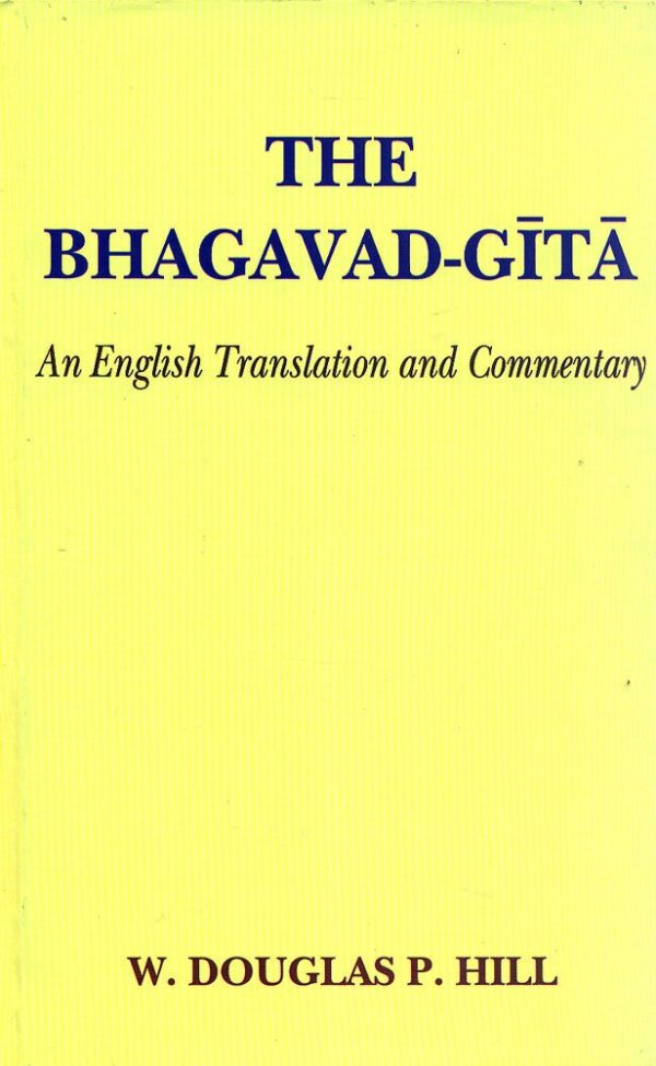The Bhagavad - Gita: An English Translation and Commentary