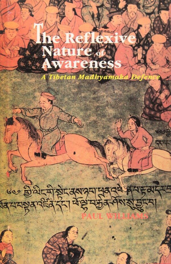 The Reflexive Nature of Awareness: A Tibetan Madhyamaka Defence