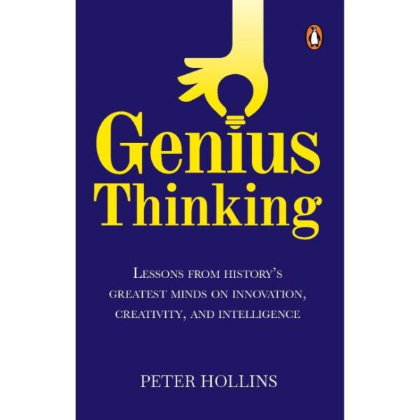 Genius Thinking: Lessons from History's Greatest Minds on Innovation