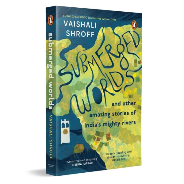 Submerged Worlds and Other Amazing Stories of India’s Mighty Rivers | Ganga
