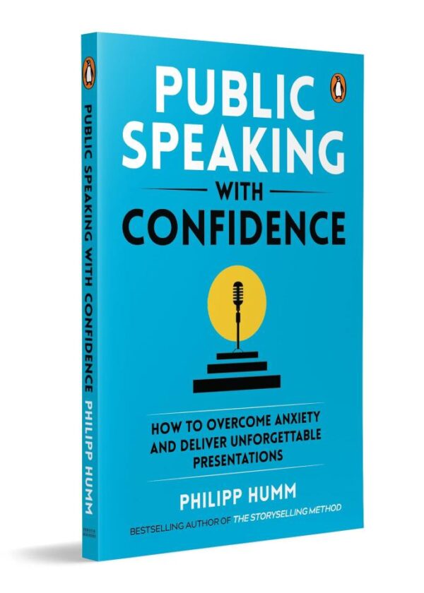 Public Speaking with Confidence: How to Overcome Anxiety and Deliver Unforgettable Presentations