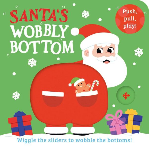 Santa’s Wobbly Bottom: A fun-filled new novelty board book series with sliders to wobble