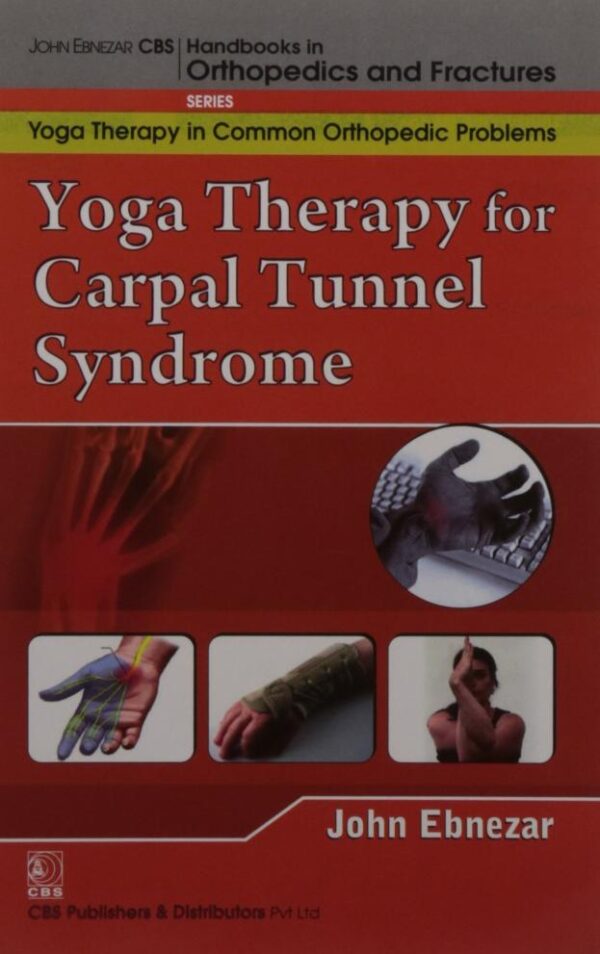 YOGA THERAPY FOR CAPAL TUNNEL SYNDROME ( HANDBOOKS IN ORTHOPEDICS AND FRACTURES SERIES