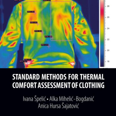 Standard Methods for Thermal Comfort Assessment of Clothing (Textile Institute Professional Publications) [Paperback] �peli?