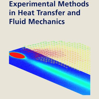 Experimental Methods in Heat Transfer and Fluid Mechanics