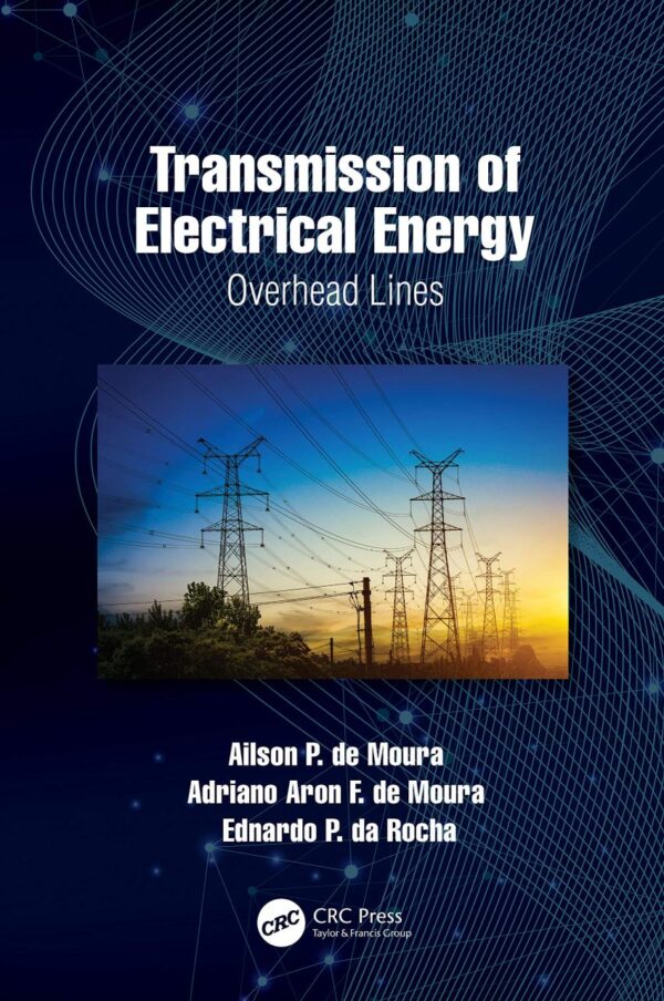 Transmission of Electrical Energy: Overhead Lines [Hardcover] Moura