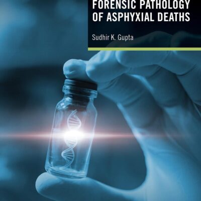Forensic Pathology of Asphyxial Deaths