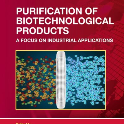 PURIFICATION OF BIOTECHNOLOGICAL PRODUCTS A FOCUS ON INDUSTRIAL APPLICATIONS (HB 2024)