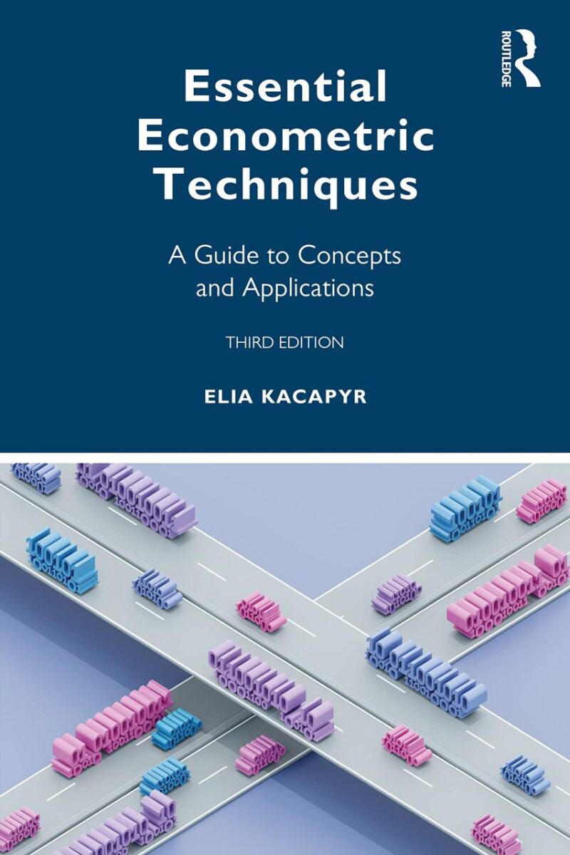 ESSENTIAL ECONOMETRIC TECHNIQUES : A GUIDE TO CONCEPTS AND APPLICATIONS