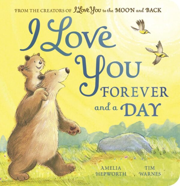 I Love You Forever and A Day | Sequel to the International Bestseller I Love You to the Moon and Back | Bedtime Stories for 0-3 Years | An Ideal Gift Book for Your Loved Ones