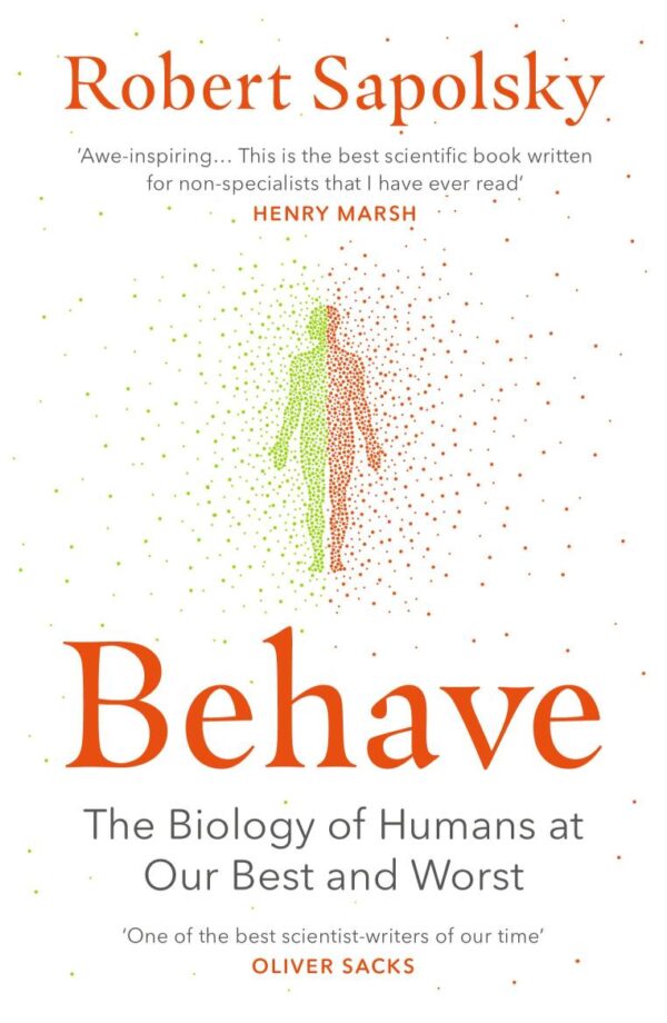 Behave: The bestselling exploration of why humans behave as they do [Paperback] Sapolsky