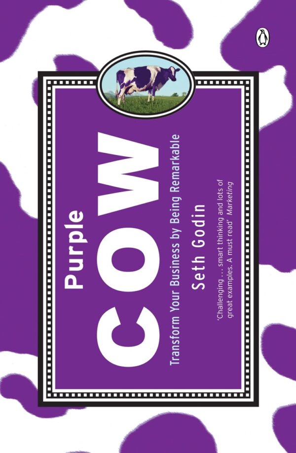 Purple Cow: Transform Your Business by Being Remarkable [Paperback] Godin