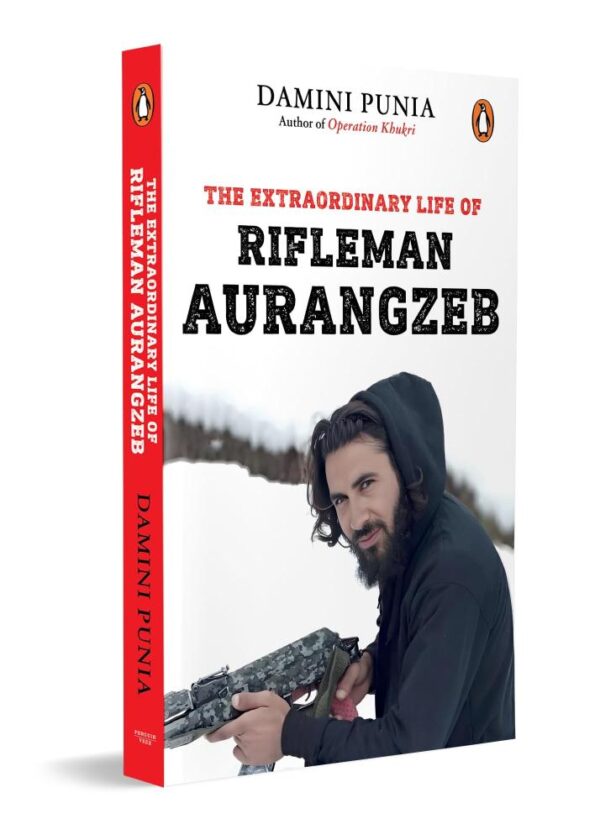 The Extraordinary Life of Rifleman Aurangzeb: A True Story of Valor