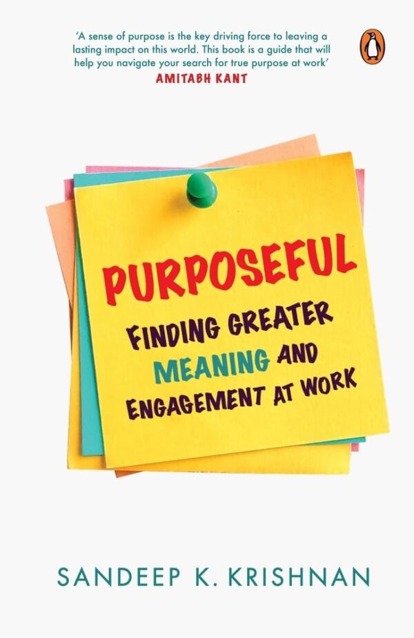 Purposeful: Finding Greater Meaning and: Finding Greater Meaning and Engagement at Work