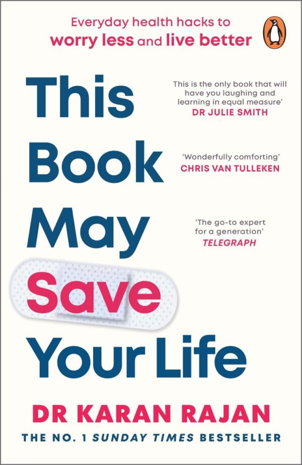 This Book May Save Your Life: Everyday Health Hacks to Worry Less and Live Better [Paperback] Dr Karan Rajan