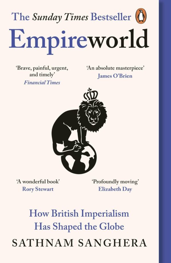 Empireworld: How British Imperialism Has Shaped the Globe [Paperback] Sathnam Sanghera