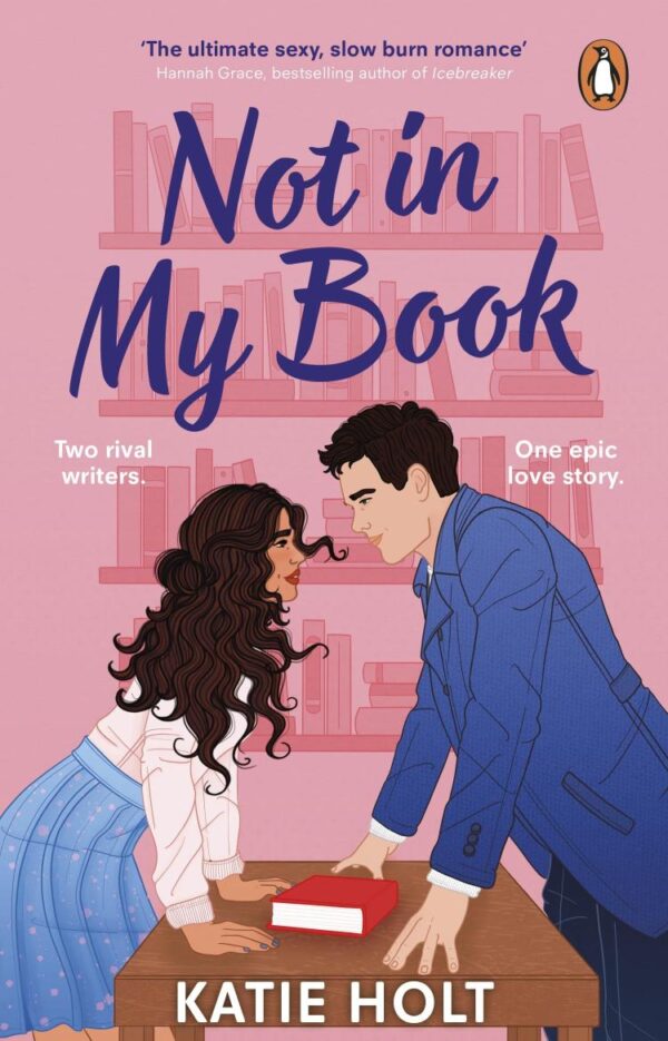 Not in My Book: The brand new steamy enemies to lovers romcom Katie Holt
