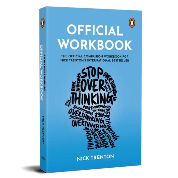 Official Workbook For Stop Overthinking: The Official Companion Workbook For Nick Trenton’s International Bestseller