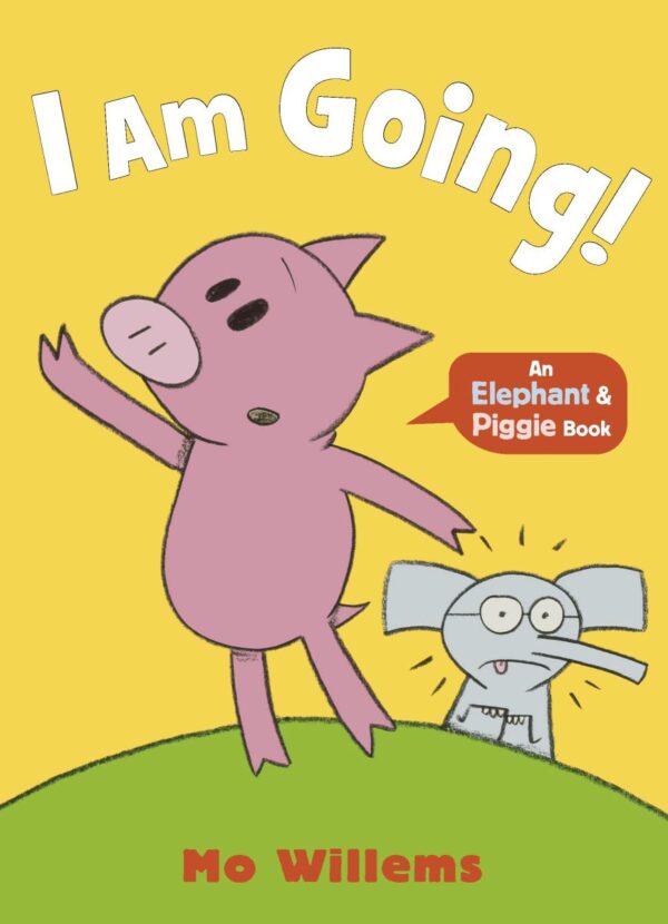 I Am Going! (Elephant and Piggie)