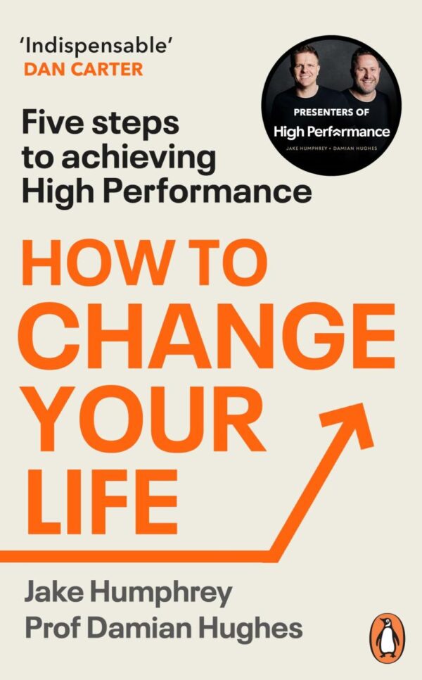 How to Change Your Life: Five Steps to Achieving High Performance [Paperback] Jake Humphrey