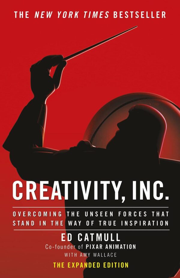 Creativity Inc. an inspiring look at how creativity can - and should - be harnessed for business success by the founder of Pixar
