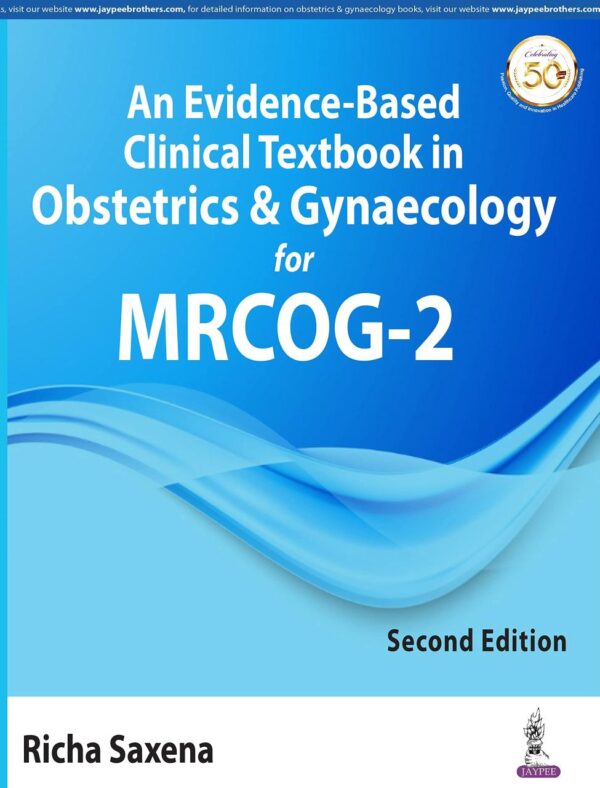 An Evidence-Based Clinical Textbook in Obstetrics & Gynaecology for MRCOG - 2