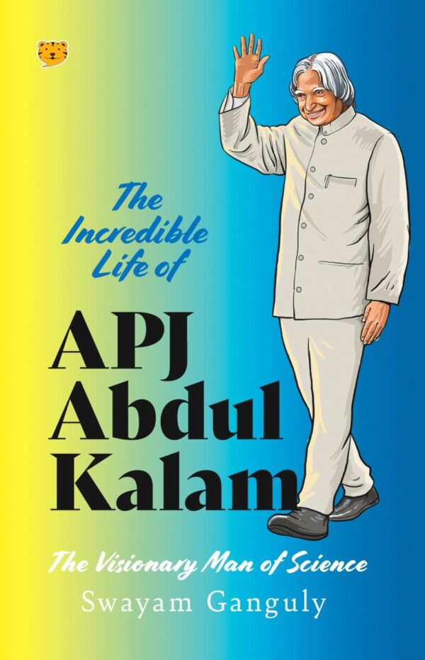 The Incredible Life Of Apj Abdul Kalam