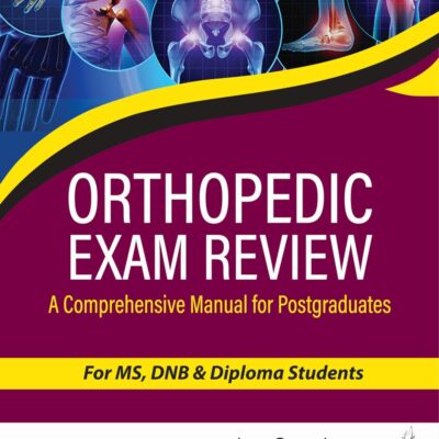 Orthopedic Exam Review: A Comprehensive Manual for Postgraduates for MS