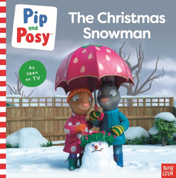 Pip And Posy: The Christmas Snowman (A Tv Tie-In Ia)