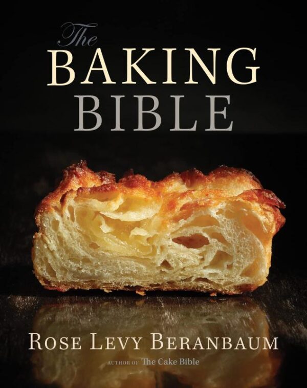 The Baking Bible [Hardcover] Beranbaum
