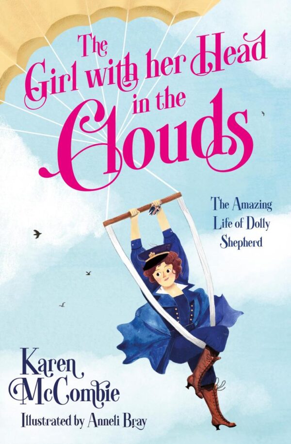 Girl with her Head in the Clouds: The Amazing Life of Dolly Shepherd