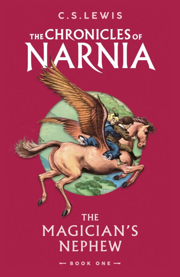 The Magician’s Nephew : The Chronicles of Narnia Book 1