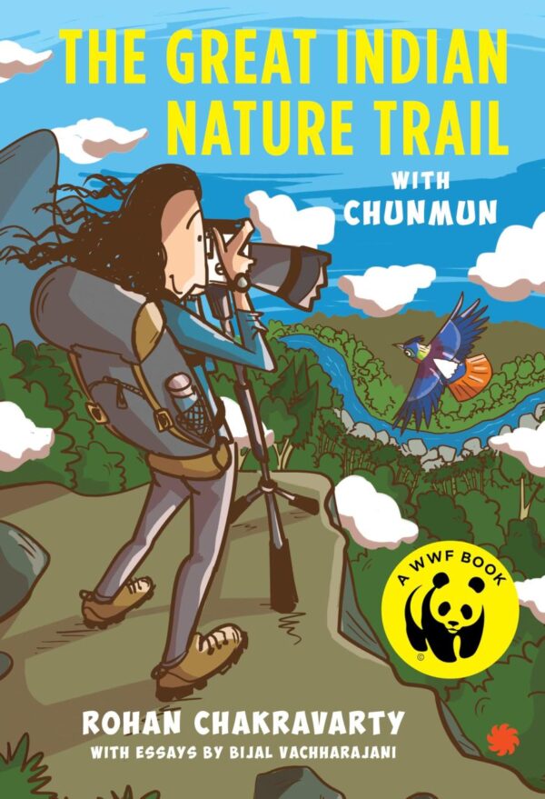 The Great Indian Nature Trail With Chunmun [Paperback] Rohan Chakravarty and Bijal Vachharajani [Paperback] Rohan Chakravarty and Bijal Vachharajani [Paperback] Rohan Chakravarty and Bijal Vachharajani