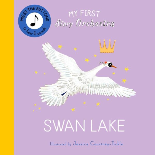 My First Story Orchestra: Swan Lake (Press The Buttons To He