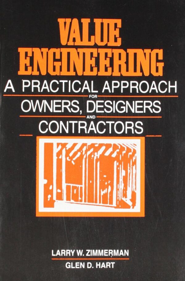 VALUE ENGINEERING A PRACTICAL APPROACH FOR OWNERS DESIGNERS AND CONTRACTORS (PB 1988) [Paperback] ZIMMERMAN L.W