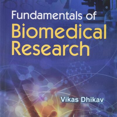 Fundamentals Of Biomedical Research (Pb 2018) [Paperback] DHIKAV V.