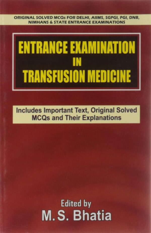 ENTRANCE EXAMINATION IN TRANSFUSION MEDICINE (PB) [Paperback] BHATIA M. S