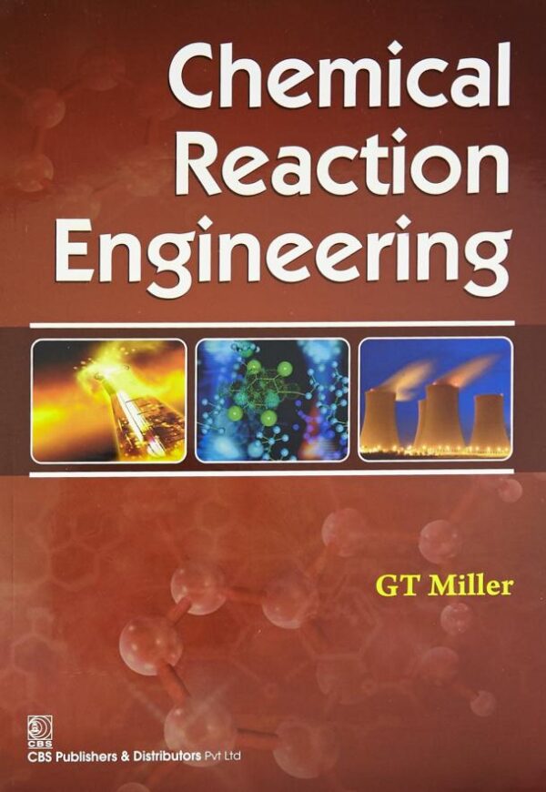 CHEMICAL REACTION ENGINEERING (2016) [Paperback] MILLER GT