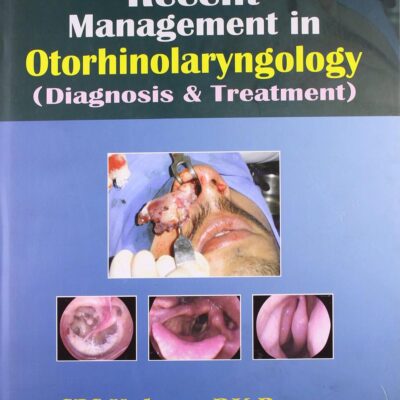 RECENT MANAGEMENT IN OTORHINOLARYNGOLOGY: DIAGNOSIS & TREATMENT (HB)