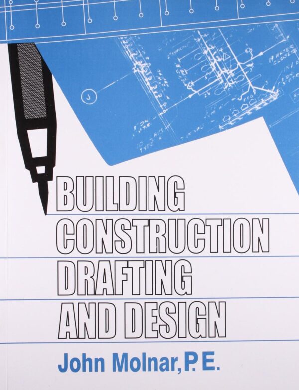 BUILDING CONSTRUCTION DRAFTING AND DESIGN (PB 1987) [Paperback] MOLNAR J.