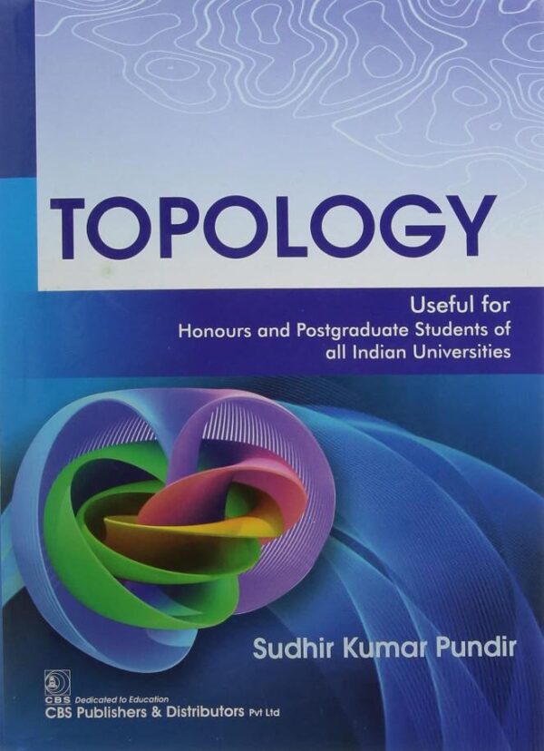 TOPOLOGY USEFUL FOR HONOURS AND POSTGRADUATE STUDENTS OF ALL INDIAN UNIVERSITIES (PB 2021) [Paperback] PUNDIR S.K.